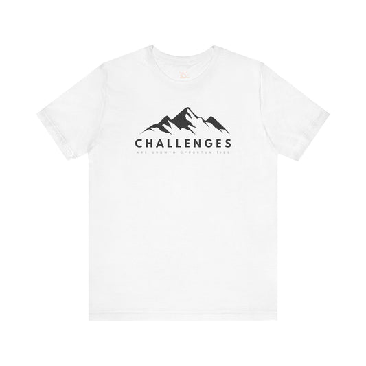 CHALLENGES ARE GROWTH OPPORTUNITIES T-SHIRT