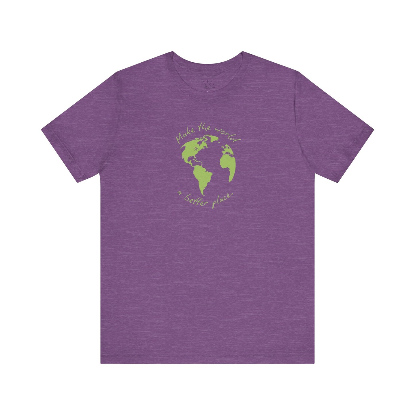 MAKE THE WORLD A BETTER PLACE T-SHIRT