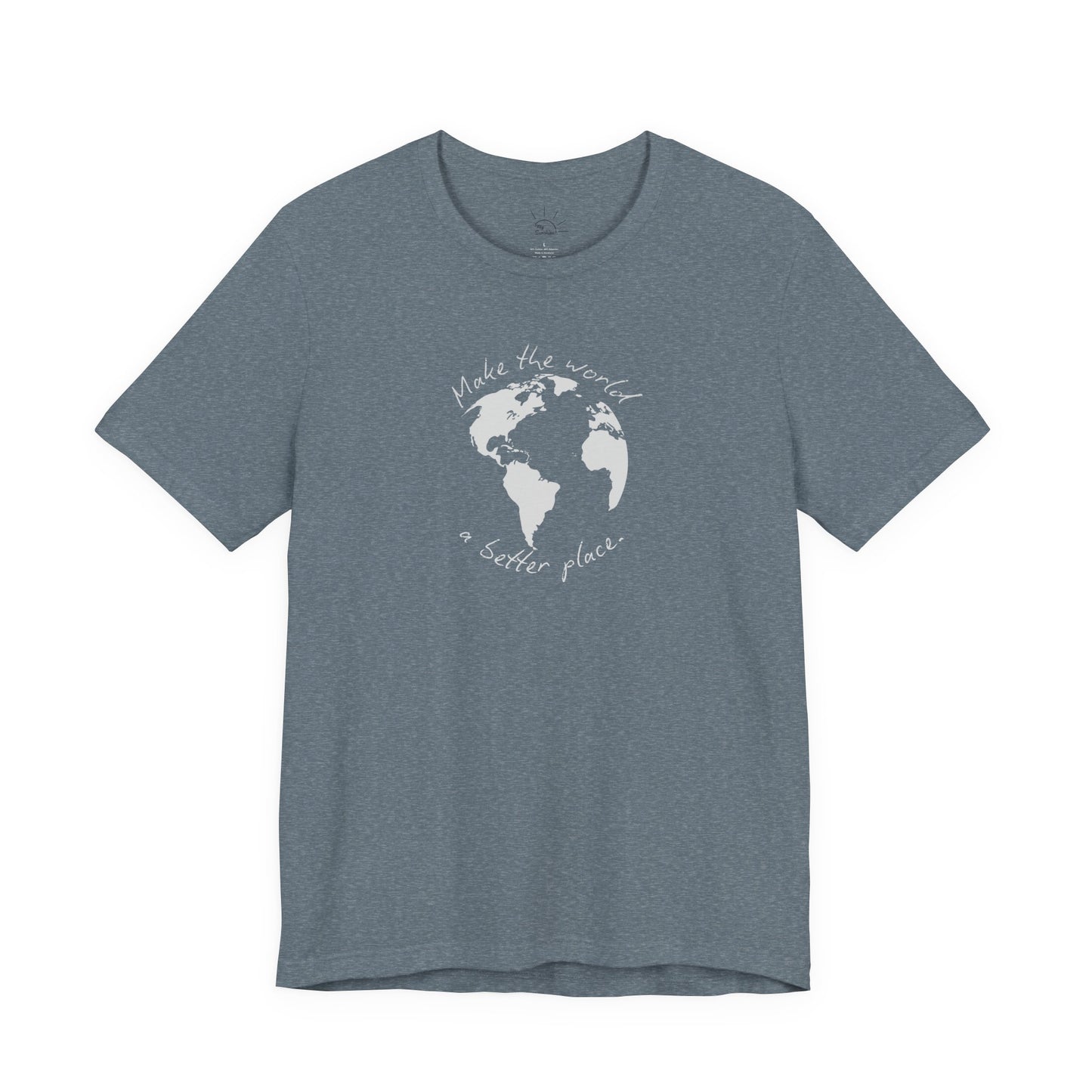MAKE THE WORLD A BETTER PLACE T-SHIRT