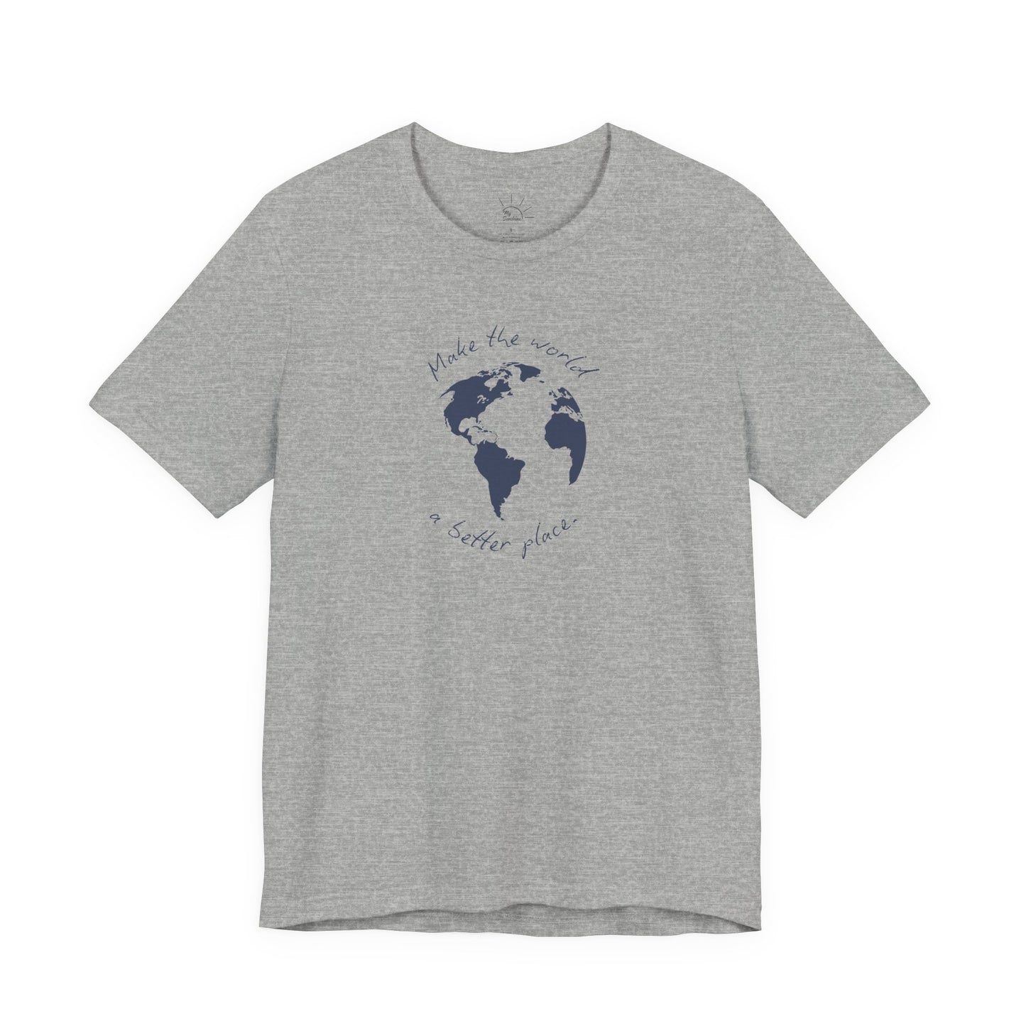 MAKE THE WORLD A BETTER PLACE T-SHIRT