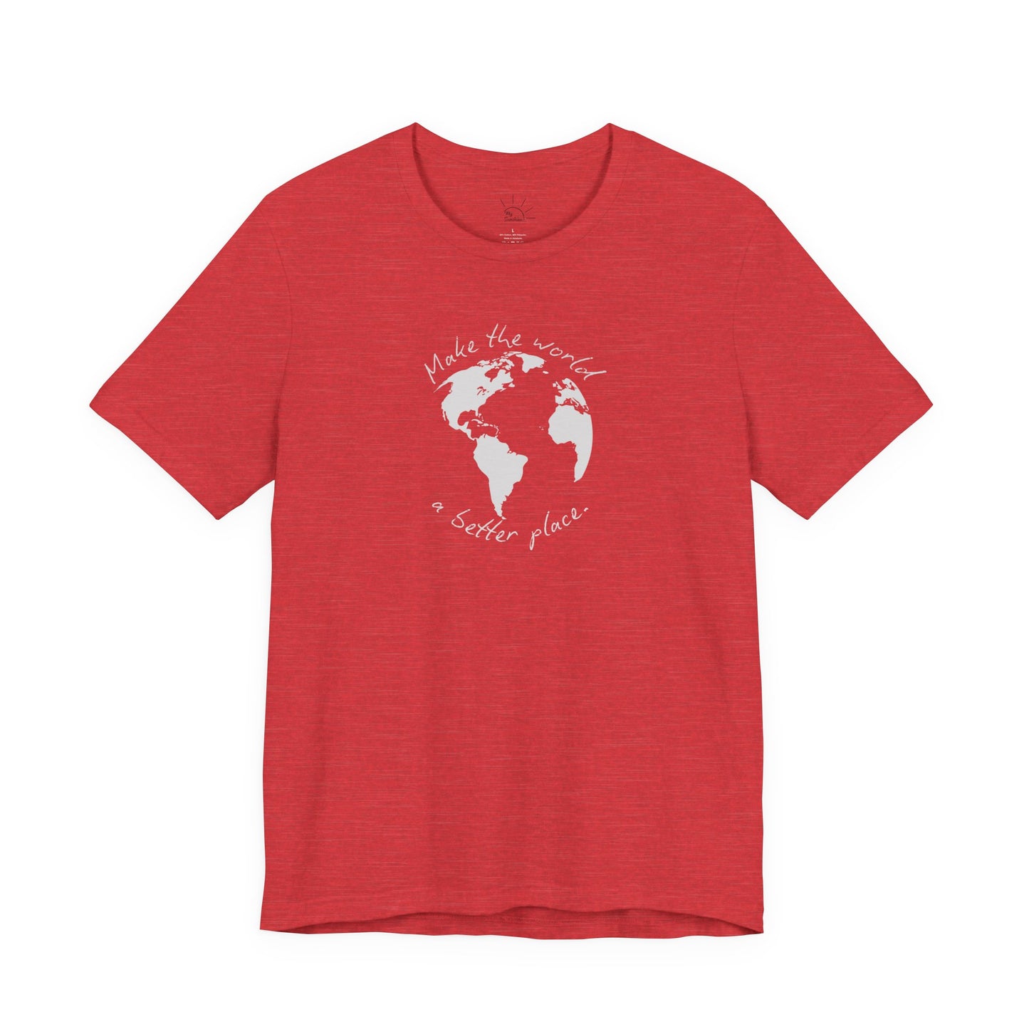 MAKE THE WORLD A BETTER PLACE T-SHIRT