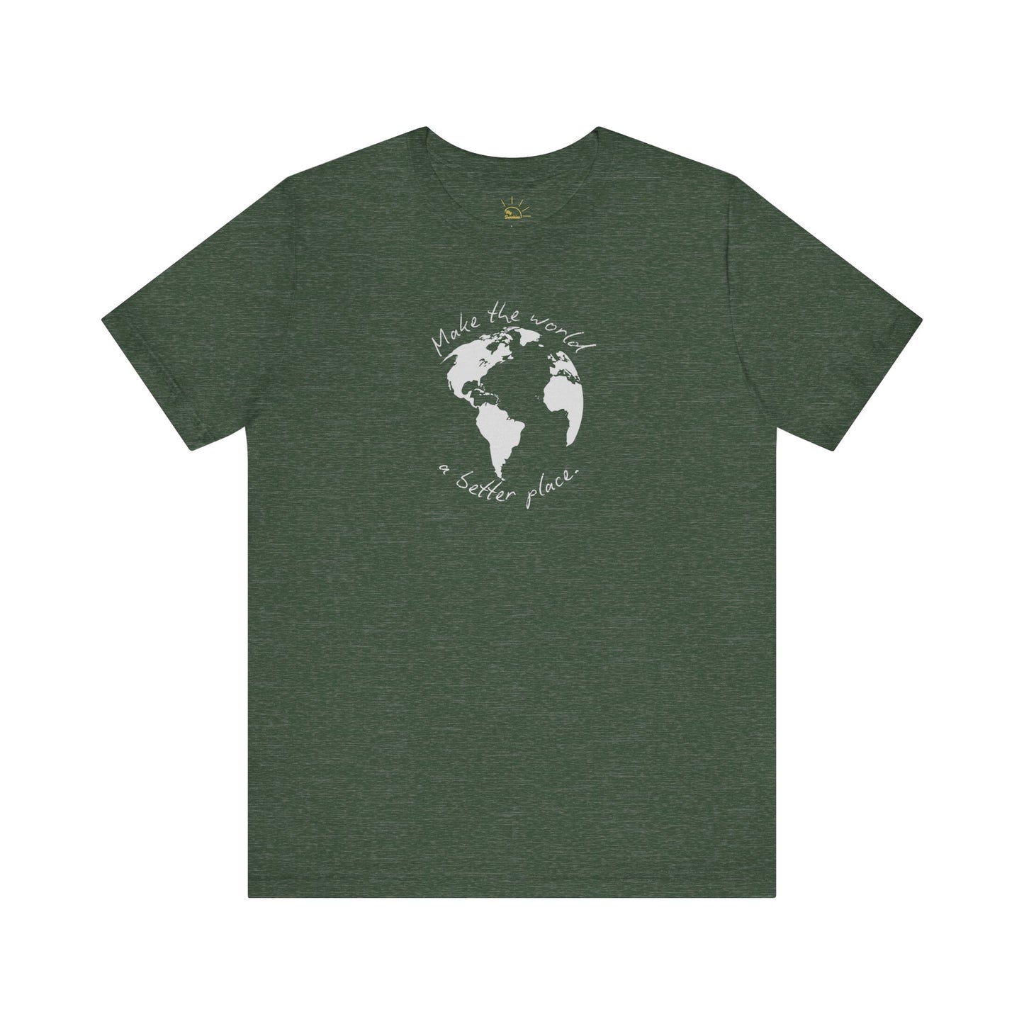 MAKE THE WORLD A BETTER PLACE T-SHIRT