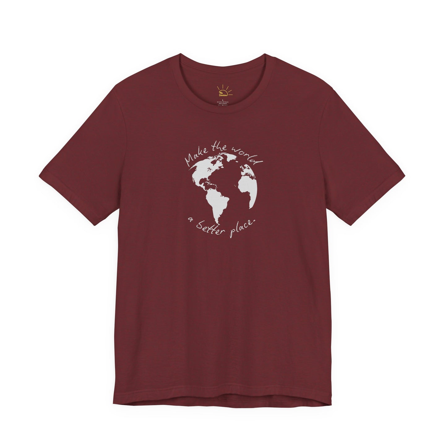MAKE THE WORLD A BETTER PLACE T-SHIRT